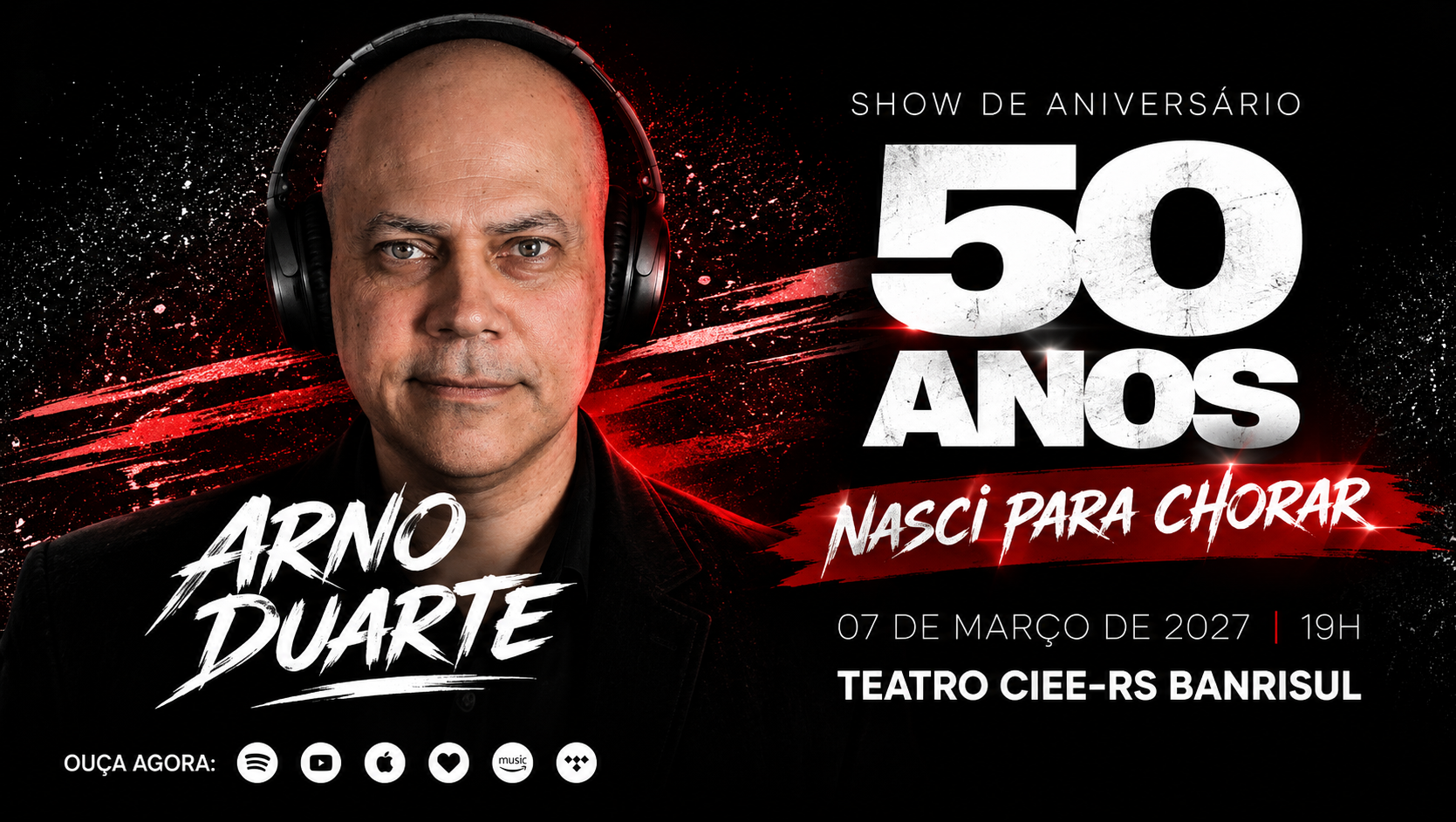 Arte promocional do show Nasci Para Chorar — 50 Anos de Arno Duarte, com data 07 de março de 2027 e local Teatro CIEE-RS Banrisul